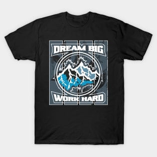 Dream Big Work Hard Adventure T-Shirt